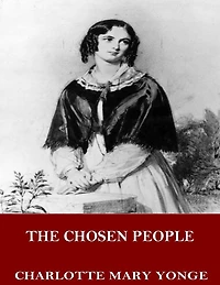 The Chosen People: A Compendium of Sacred and Church History for School-Children