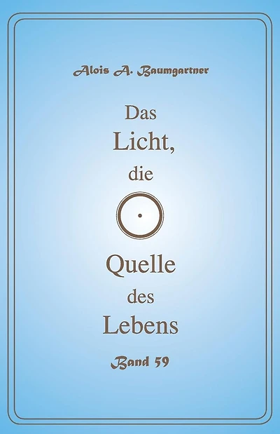 Das Licht, die Quelle des Lebens - Band 59