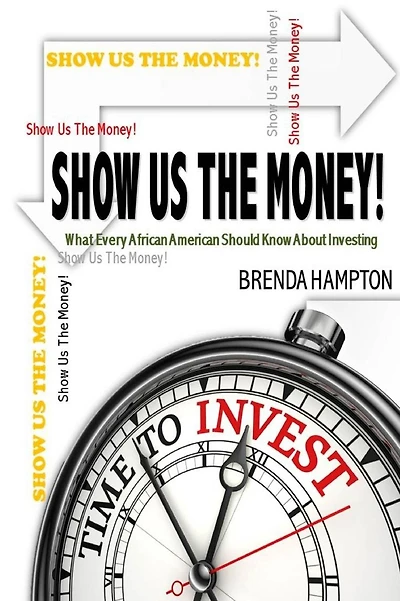 Show Us The Money!: What Every African American Should Know About Investing