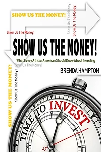 Show Us The Money!: What Every African American Should Know About Investing