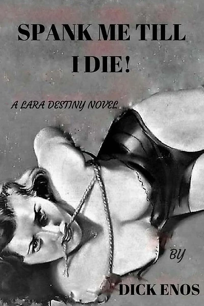 Spank Me Till I Die: a Lara Destiny Novel