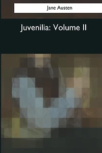Juvenilia Volume II