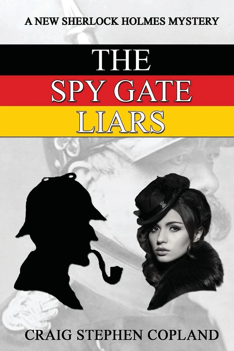 The Spy Gate Liars: A New Sherlock Holmes Mystery