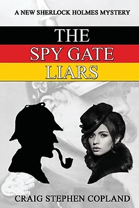 The Spy Gate Liars: A New Sherlock Holmes Mystery