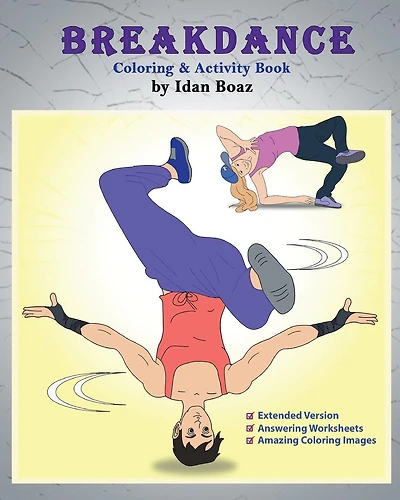 Breakdance: Coloring & Activity Book (Extended): A wonderful introduction to this acrobatic streetdance.