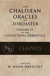 The Chaldean Oracles of Zoroaster