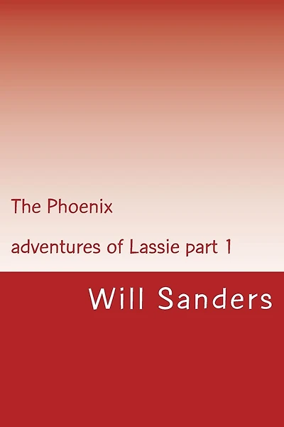 The Phoenix: Adventures of Lassie part 1