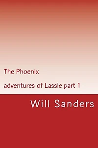 The Phoenix: Adventures of Lassie part 1