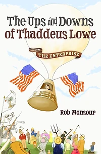 The Ups and Downs of Thaddeus Lowe, Book One: The Enterprise