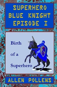 Superhero Blue Knight Episode I, Birth of a