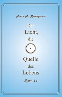 Das Licht, die Quelle des Lebens - Band 44