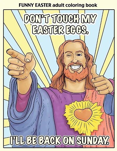 Funny Easter Adult Coloring Book: Easter Coloring Book for Adults With Funny Images and Memes for Relaxation and Laughter