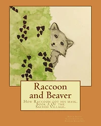 Raccoon and Beaver: How Raccoon got his mask.