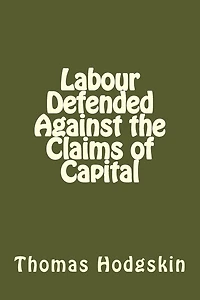 Labour Defended against the Claims of Capital