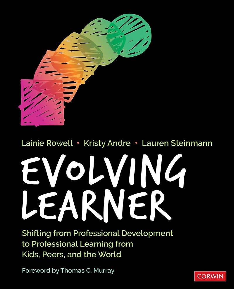 Evolving Learner: Shifting From Professional Development to Professional Learning From Kids, Peers, and the World
