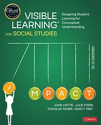 Visible Learning for Social Studies, Grades K-12: Designing Student Conceptual Understanding