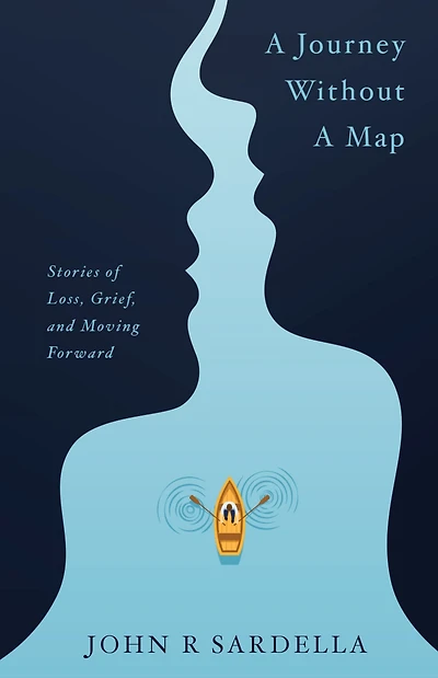 A Journey without a Map: Stories of Loss, Grief, and Moving Forward