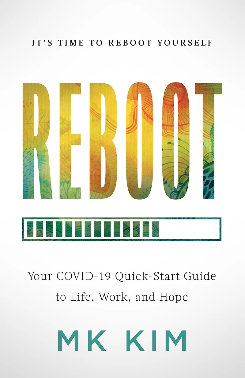 Reboot: Your COVID-19 Quick-Start Guide to Life, Work, and Hope