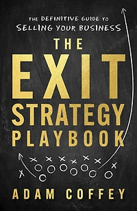 The Exit-Strategy Playbook: Definitive Guide to Selling Your Business