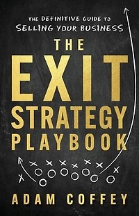 The Exit-Strategy Playbook: Definitive Guide to Selling Your Business