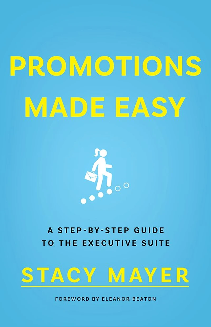 Promotions Made Easy: A Step-by-Step Guide to the Executive Suite