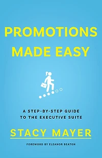 Promotions Made Easy: A Step-by-Step Guide to the Executive Suite