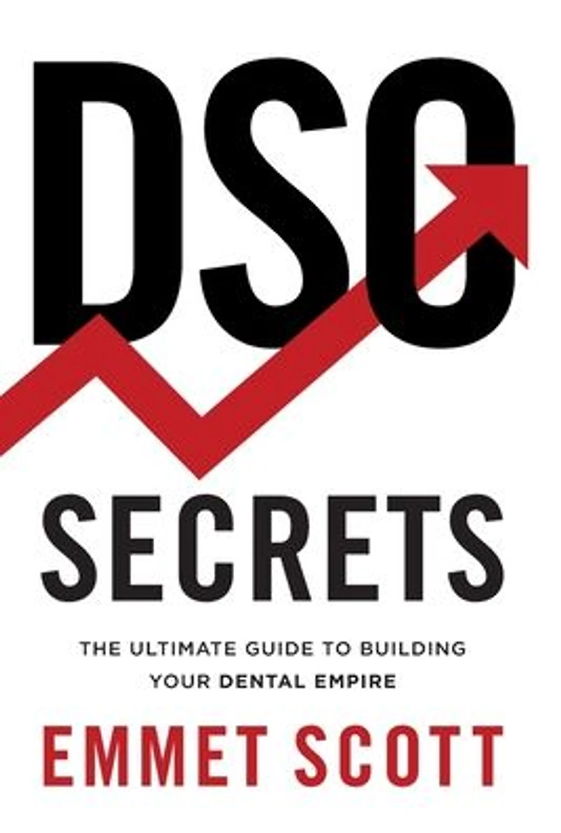 DSO Secrets: The Ultimate Guide to Building Your Dental Empire