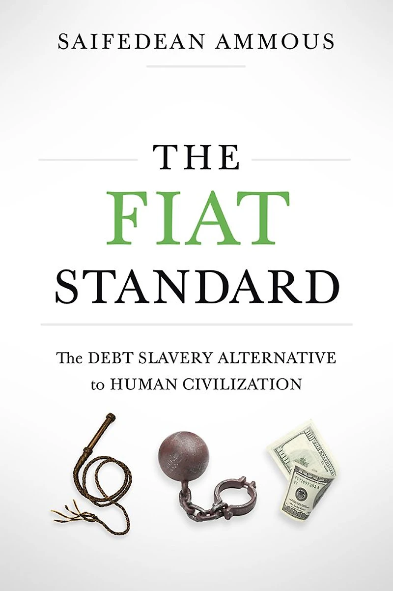 The Fiat Standard: Debt Slavery Alternative to Human Civilization
