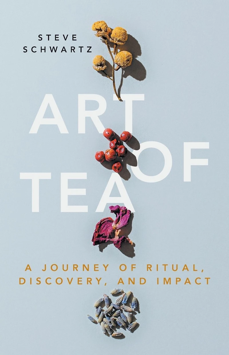 Art of Tea: A Journey Ritual, Discovery, and Impact