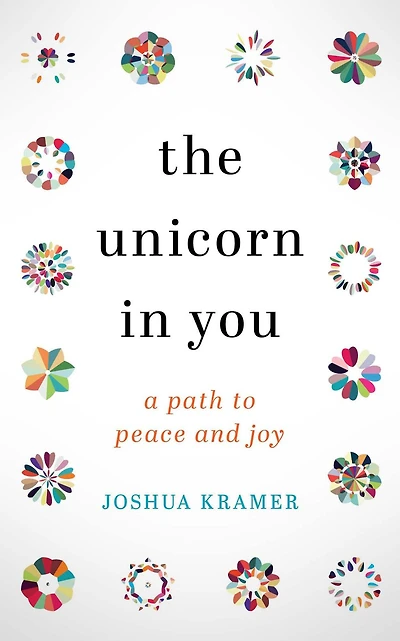 The Unicorn You: A Path to Peace and Joy