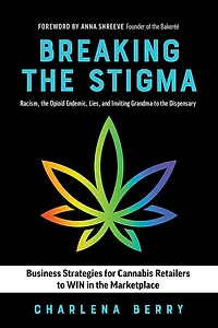 Breaking the Stigma: Racism, Opioid Endemic, Lies, and Inviting Grandma to Dispensary