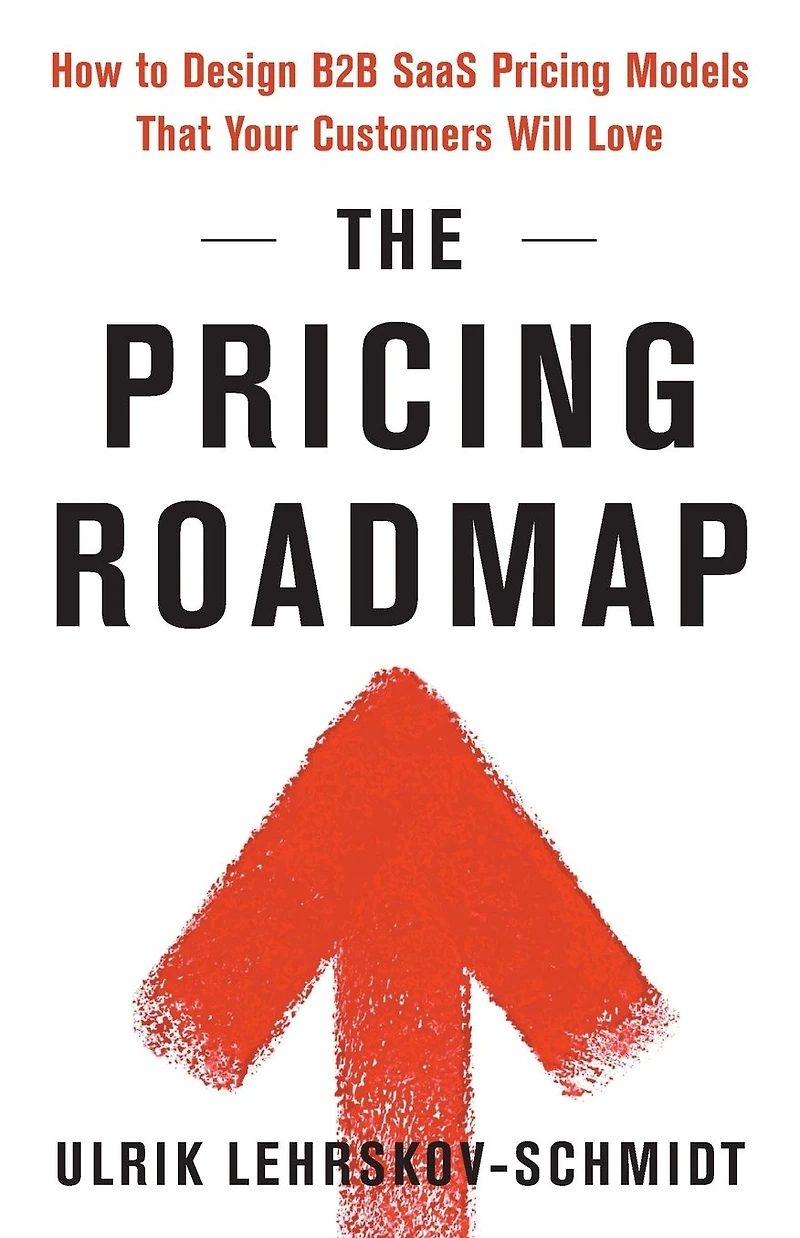 The Pricing Roadmap: How to Design B2B SaaS Models That Your Customers Will Love