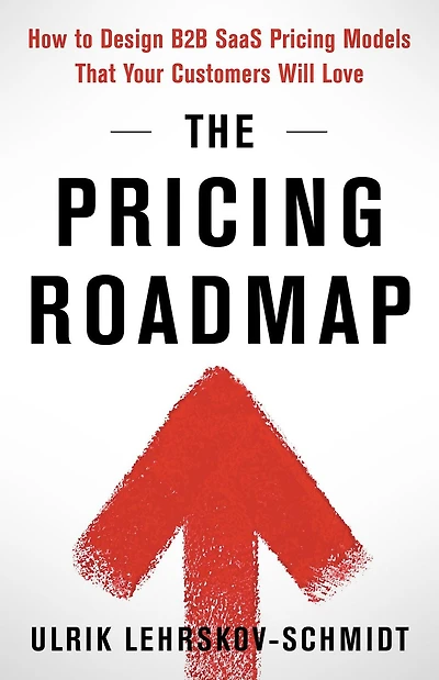 The Pricing Roadmap: How to Design B2B SaaS Models That Your Customers Will Love