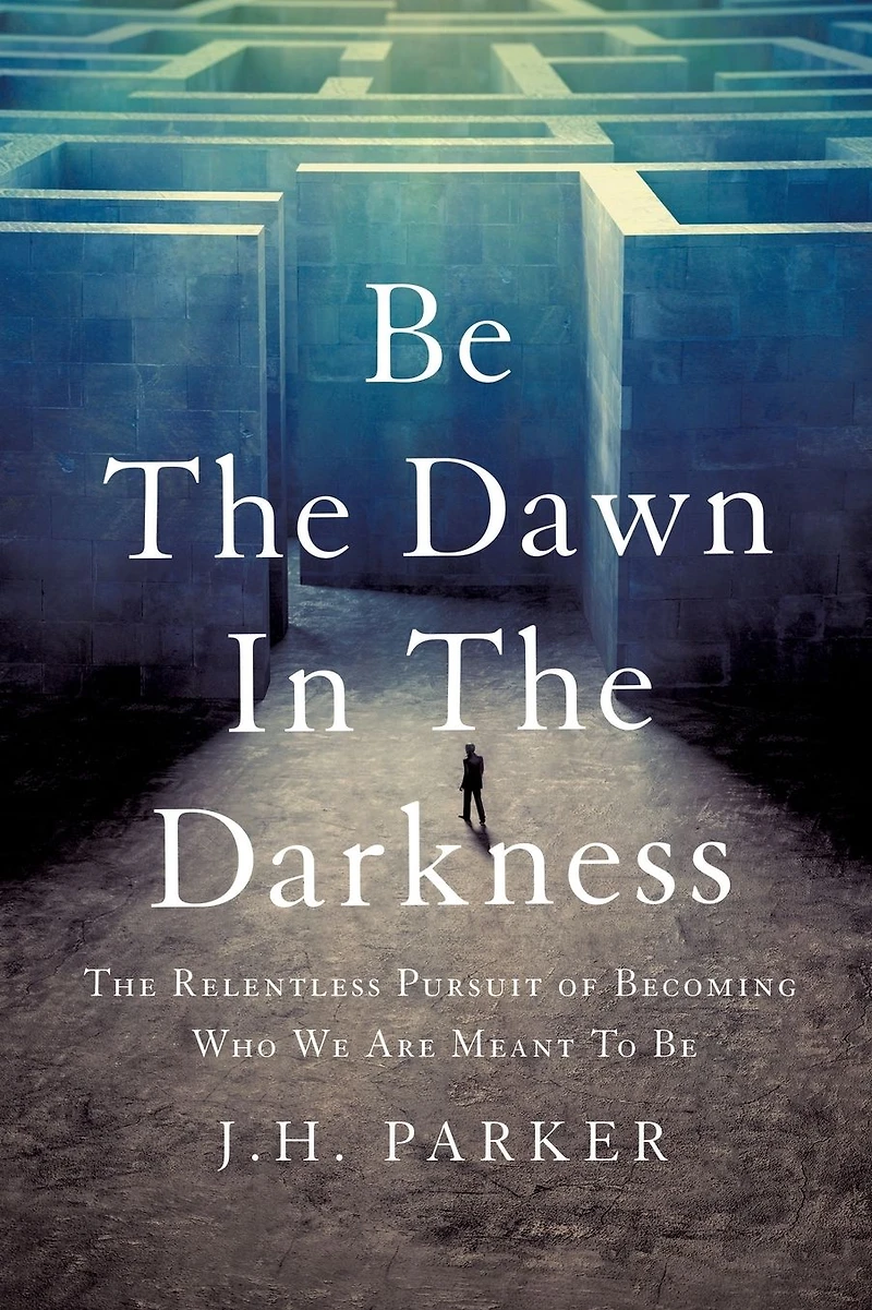 Be The Dawn Darkness: Relentless Pursuit of Becoming Who We Are Meant To