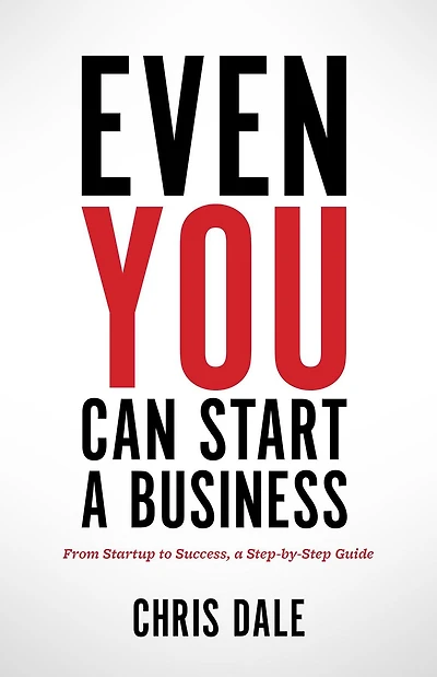 Even You Can Start a Business: From Startup to Success, Step-by-Step Guide