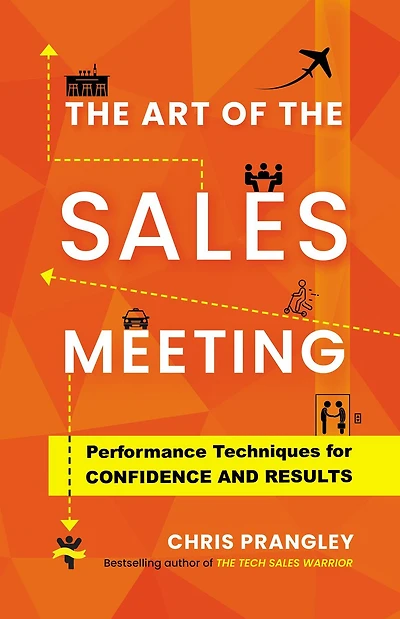 The Art of the Sales Meeting: Performance Techniques for Confidence and Results