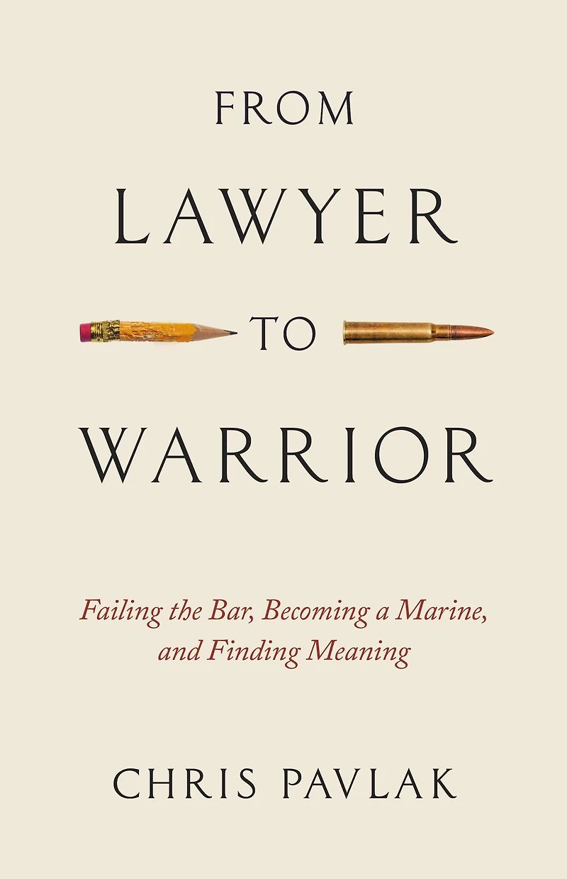 From Lawyer to Warrior: Failing the Bar, Becoming a Marine, and Finding Meaning