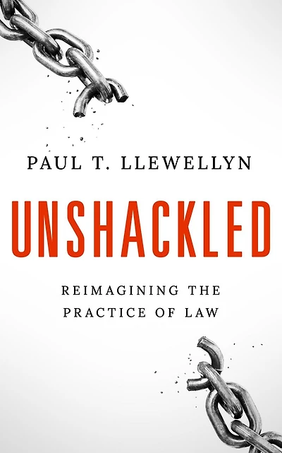 Unshackled: Reimagining the Practice of Law