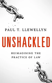 Unshackled: Reimagining the Practice of Law