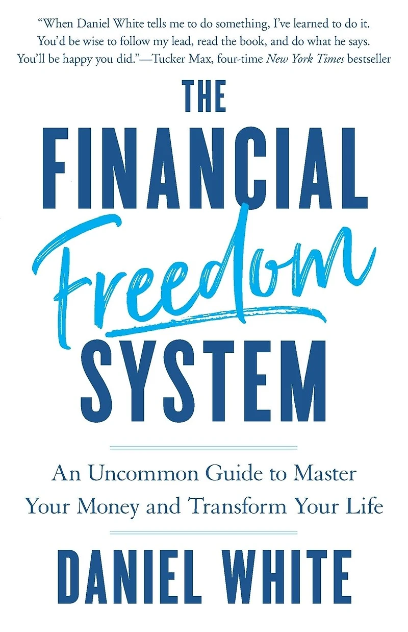 The Financial Freedom System: An Uncommon Guide to Master Your Money and Transform Life