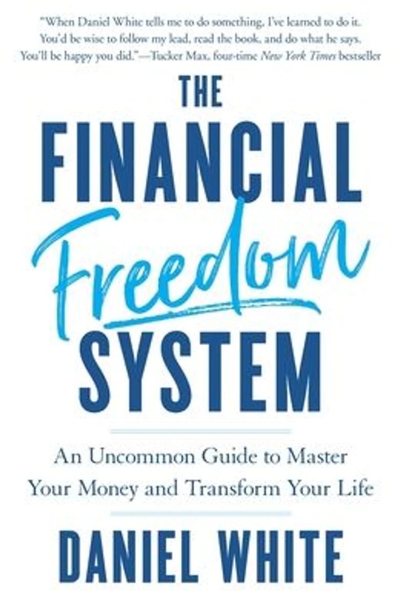 The Financial Freedom System: An Uncommon Guide to Master Your Money and Transform Life