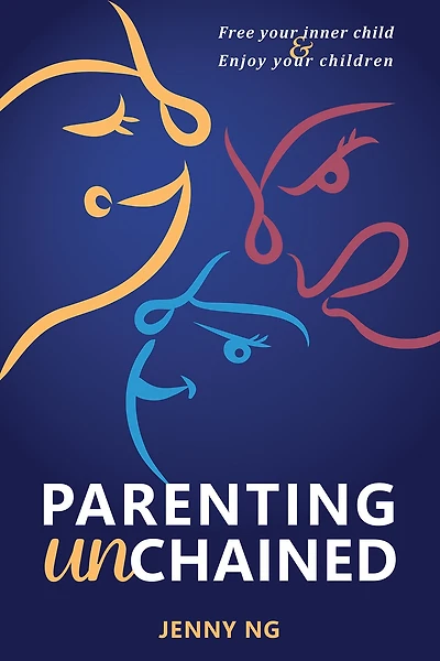 Parenting Unchained: Free Your Inner Child & Enjoy Your Children