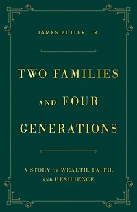 Two Families and Four Generations: A Story of Wealth, Faith, and Resilience