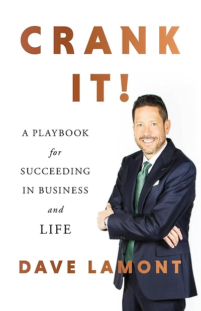 Crank It!: A Playbook for Succeeding Business and Life