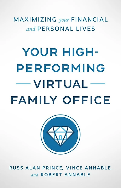Your High-Performing Virtual Family Office: Maximizing Your Financial and Personal Lives