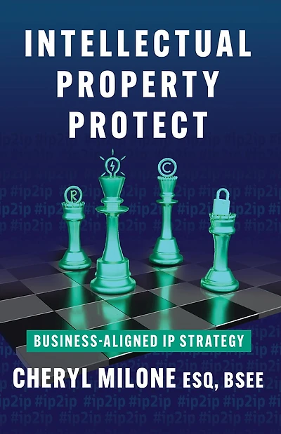Intellectual Property Protect: Business-Aligned IP Strategy