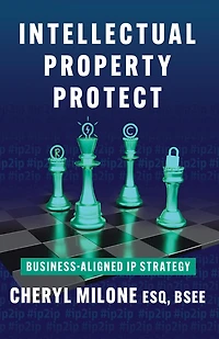 Intellectual Property Protect: Business-Aligned IP Strategy