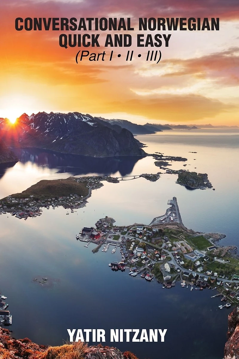 Conversational Norwegian Quick and Easy: the Most Innovative Technique to Learn Language