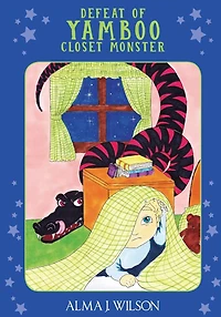 Defeat of Yamboo Closet Monster: A Bedtime Story to Help Pre-Schoolers conquer Nighttime Fears