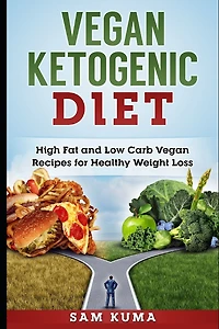 Vegan Ketogenic Diet Cookbook: High Fat and Low Carb Vegan Recipes for Healthy Weight Loss